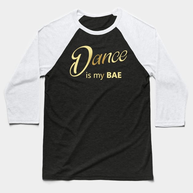 Dance is my BAE Baseball T-Shirt by Korry